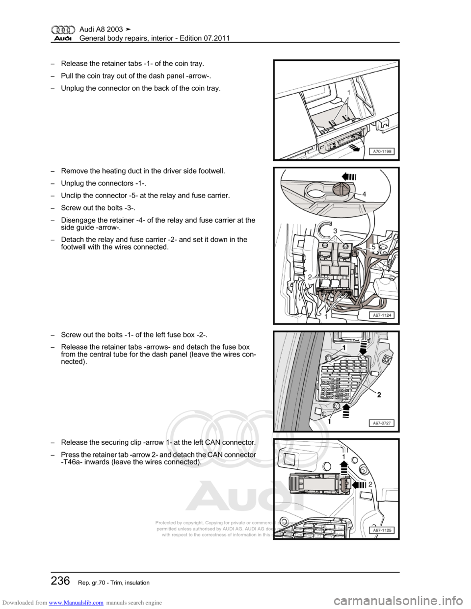 AUDI A8 2003 D3 / 2.G General System Workshop Manual Downloaded from www.Manualslib.com manuals search engine 
Protected by copyright. Copying for private or commercial purposes, in p\
art or in whole, is not 
 permitted unless authorised by AUDI AG. AU
