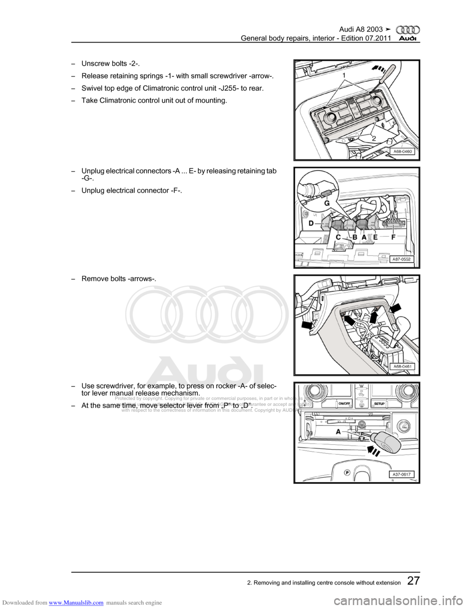 AUDI A8 2003 D3 / 2.G General System Owners Guide Downloaded from www.Manualslib.com manuals search engine 
Protected by copyright. Copying for private or commercial purposes, in p\
art or in whole, is not 
 permitted unless authorised by AUDI AG. AU