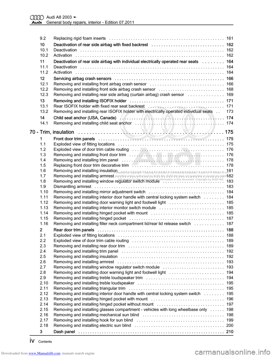 AUDI A8 2003 D3 / 2.G General System Workshop Manual Downloaded from www.Manualslib.com manuals search engine 
Protected by copyright. Copying for private or commercial purposes, in p\
art or in whole, is not 
 permitted unless authorised by AUDI AG. AU