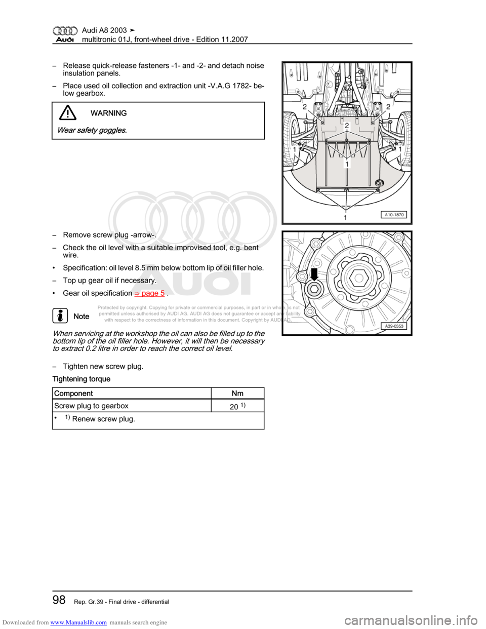 AUDI A8 2003 D3 / 2.G Multitronic System Workshop Manual Downloaded from www.Manualslib.com manuals search engine 
Protected by copyright. Copying for private or commercial purposes, in p\
art or in whole, is not 
 permitted unless authorised by AUDI AG. AU