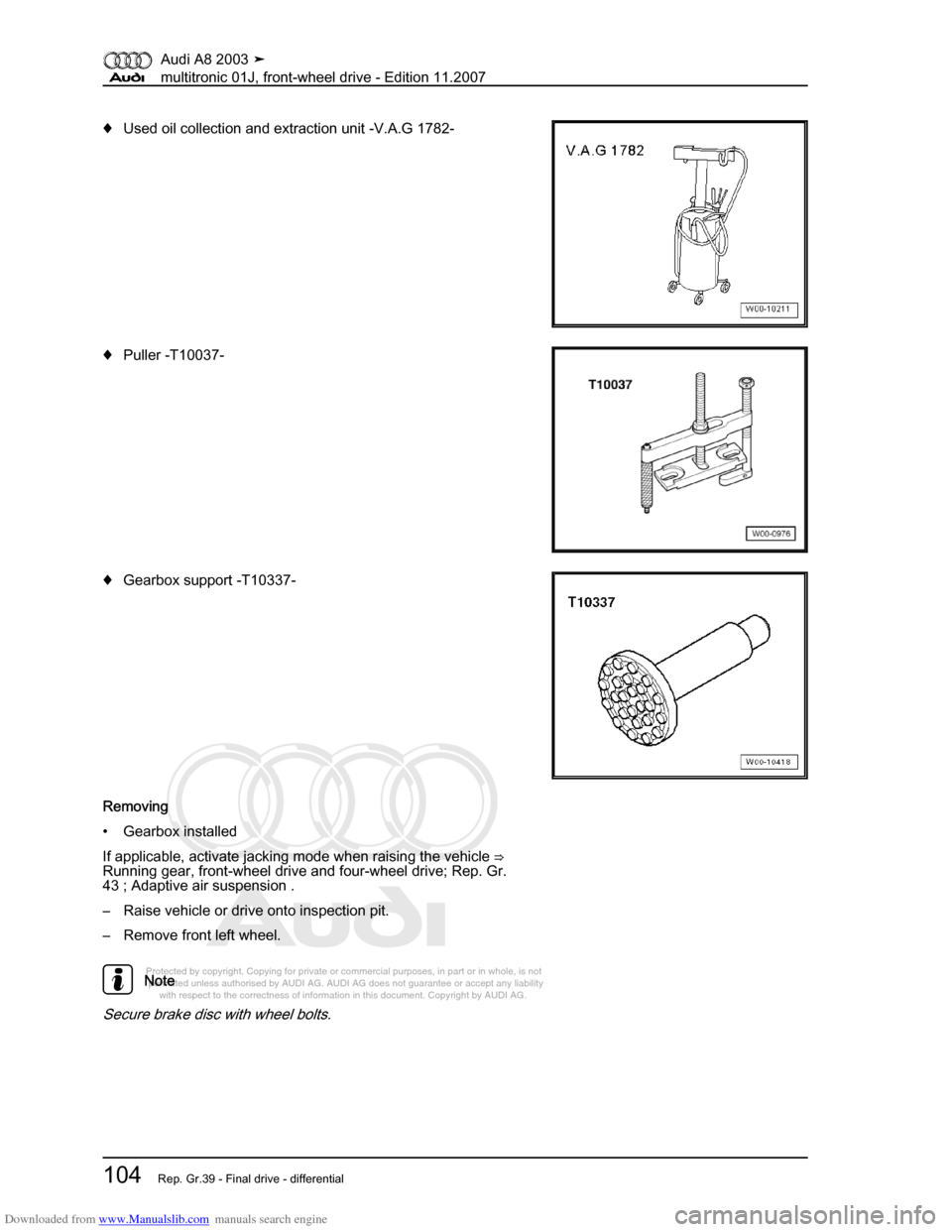 AUDI A8 2003 D3 / 2.G Multitronic System Workshop Manual Downloaded from www.Manualslib.com manuals search engine 
Protected by copyright. Copying for private or commercial purposes, in p\
art or in whole, is not 
 permitted unless authorised by AUDI AG. AU