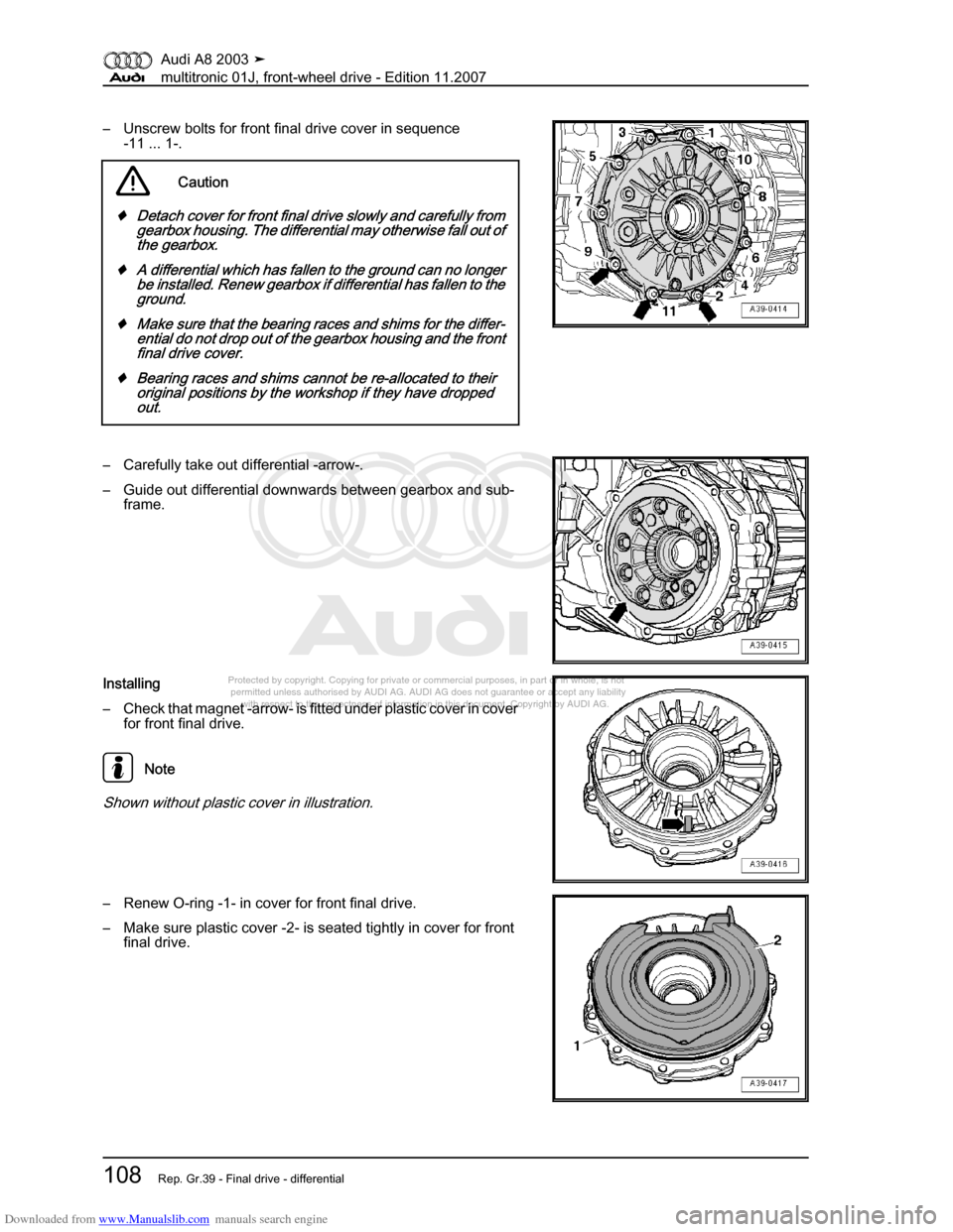 AUDI A8 2003 D3 / 2.G Multitronic System Workshop Manual Downloaded from www.Manualslib.com manuals search engine 
Protected by copyright. Copying for private or commercial purposes, in p\art or in whole, is not 
 permitted unless authorised by AUDI AG. AU