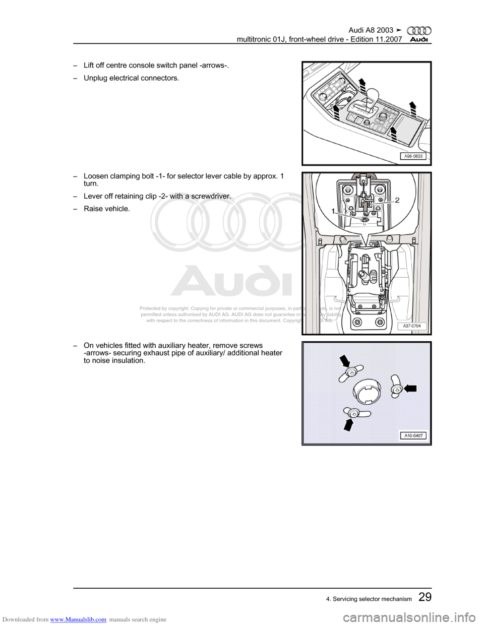 AUDI A8 2003 D3 / 2.G Multitronic System Owners Guide Downloaded from www.Manualslib.com manuals search engine 
Protected by copyright. Copying for private or commercial purposes, in p\
art or in whole, is not 
 permitted unless authorised by AUDI AG. AU