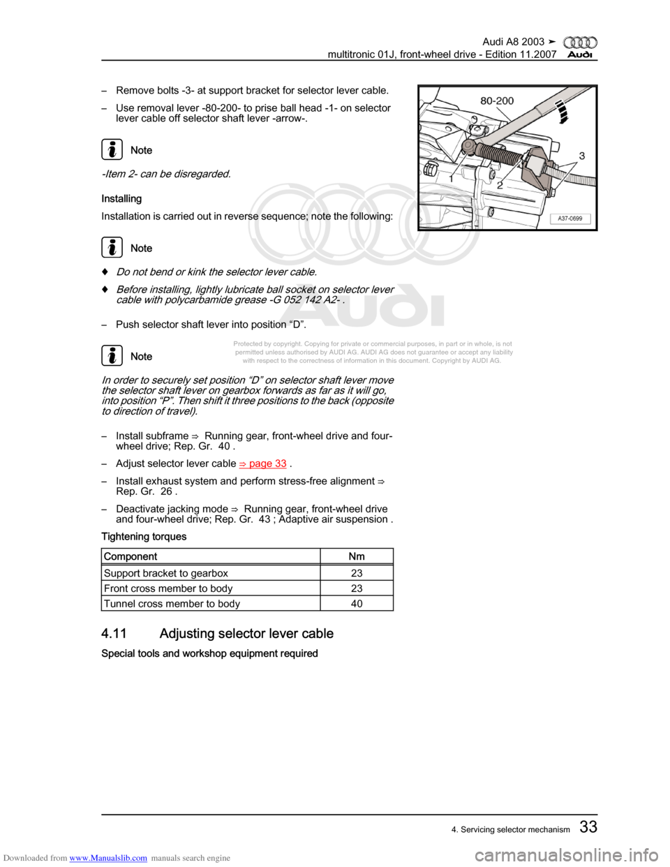 AUDI A8 2003 D3 / 2.G Multitronic System Owners Guide Downloaded from www.Manualslib.com manuals search engine 
Protected by copyright. Copying for private or commercial purposes, in p\
art or in whole, is not 
 permitted unless authorised by AUDI AG. AU