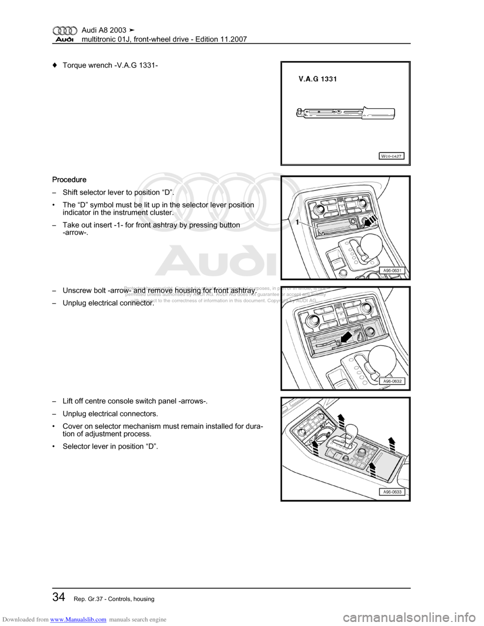 AUDI A8 2003 D3 / 2.G Multitronic System Owners Guide Downloaded from www.Manualslib.com manuals search engine 
Protected by copyright. Copying for private or commercial purposes, in p\
art or in whole, is not 
 permitted unless authorised by AUDI AG. AU