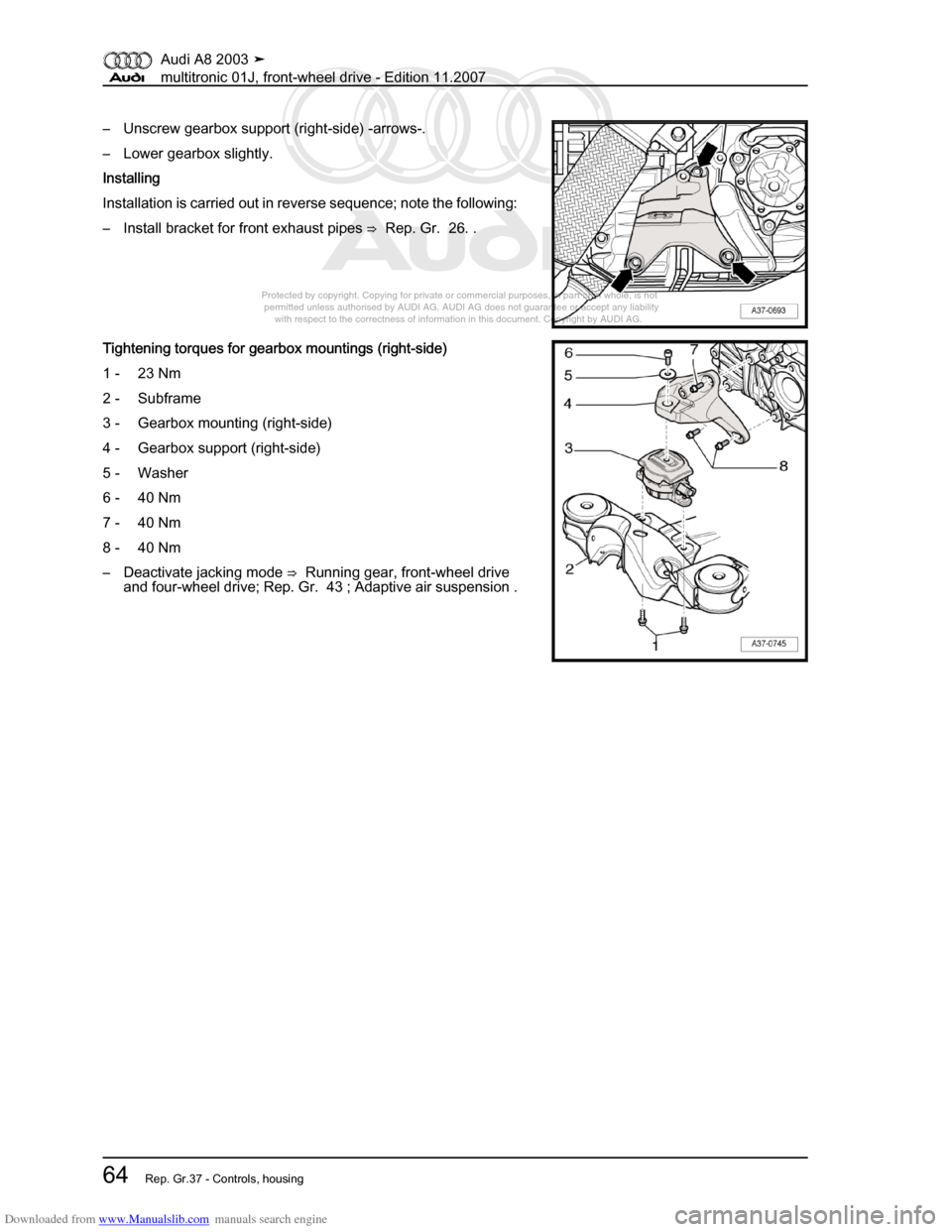 AUDI A8 2003 D3 / 2.G Multitronic System Repair Manual Downloaded from www.Manualslib.com manuals search engine 
Protected by copyright. Copying for private or commercial purposes, in p\
art or in whole, is not 
 permitted unless authorised by AUDI AG. AU