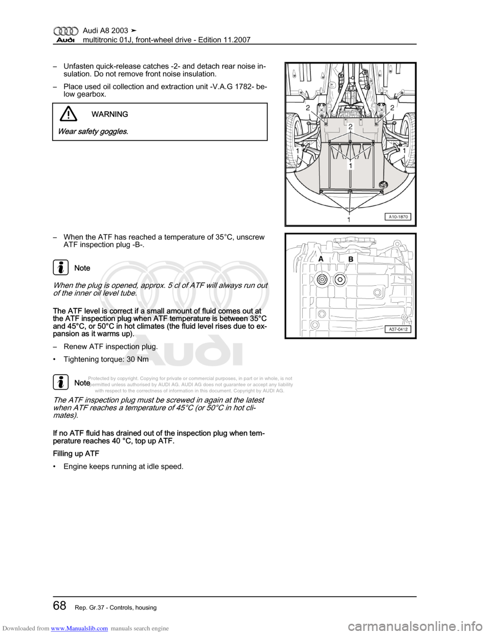 AUDI A8 2003 D3 / 2.G Multitronic System Manual PDF Downloaded from www.Manualslib.com manuals search engine 
Protected by copyright. Copying for private or commercial purposes, in p\
art or in whole, is not 
 permitted unless authorised by AUDI AG. AU