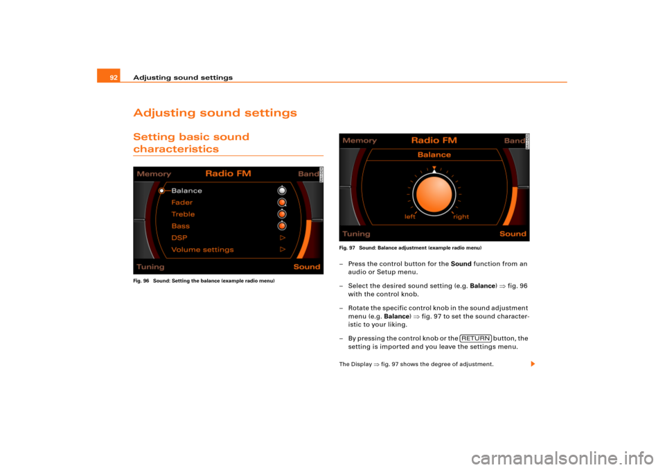 AUDI A8 2006 D3 / 2.G RNS_E Navigation System Manual Adjusting sound settings 92Adjusting sound settingsSetting basic sound characteristicsFig. 96  Sound: Setting the balance (example radio menu)Fig. 97  Sound: Balance adjustment (example radio menu)
�