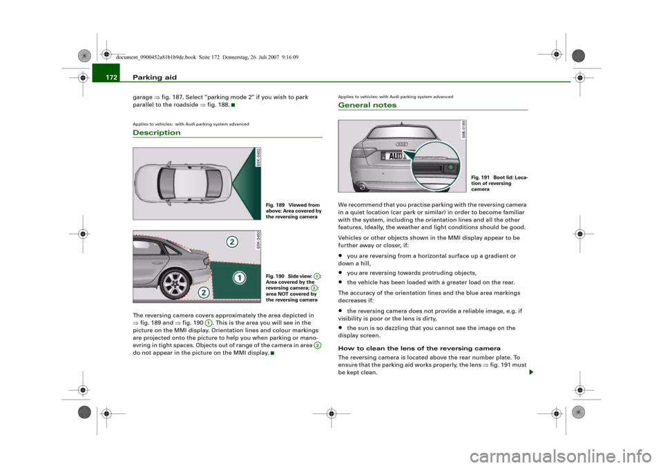 AUDI A4 2008 B8 / 4.G Owners Manual Parking aid 172garage ⇒fig. 187. Select “parking mode 2” if you wish to park 
parallel to the roadside ⇒fig. 188.Applies to vehicles:  with Audi parking system advancedDescriptionThe reversing