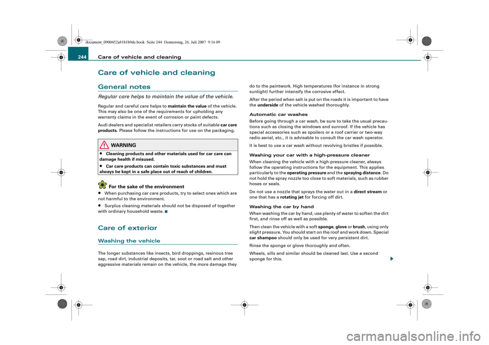 AUDI A4 2008 B8 / 4.G Owners Manual Care of vehicle and cleaning 244Care of vehicle and cleaningGeneral notesRegular care helps to maintain the value of the vehicle.Regular and careful care helps to maintain the value of the vehicle. 
T