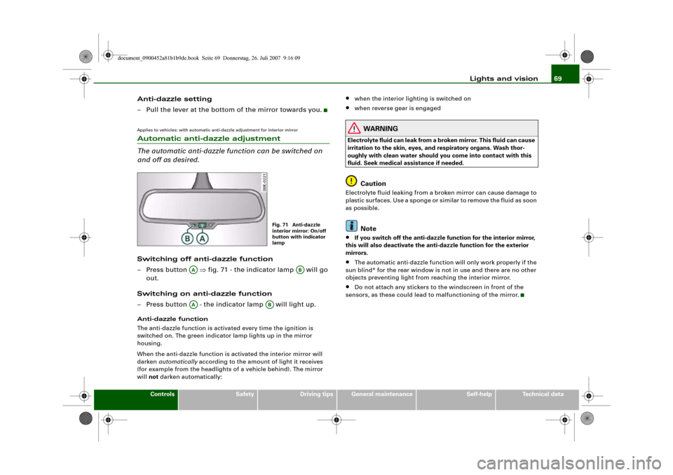AUDI A4 2008 B8 / 4.G Manual PDF Lights and vision69
Controls
Safety
Driving tips
General maintenance
Self-help
Technical data
Anti-dazzle setting
– Pull the lever at the bottom of the mirror towards you.Applies to vehicles: with a