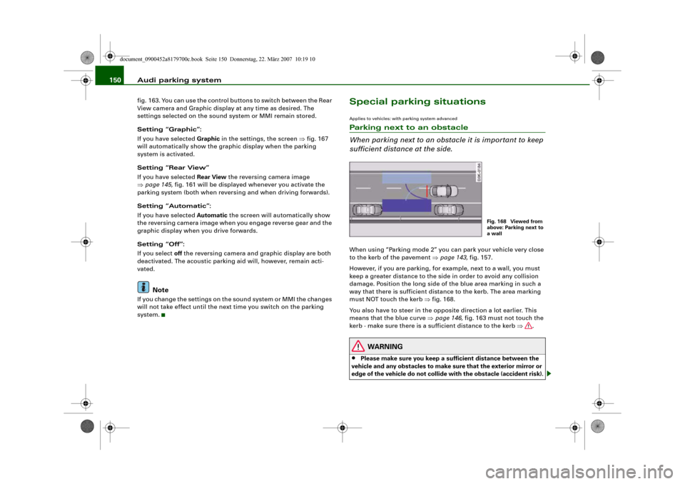 AUDI A5 2008 8T / 1.G Owners Manual Audi parking system 150fig. 163. You can use the control buttons to switch between the Rear
View camera and Graphic display at any time as desired. The
settings selected on the sound system or MMI r AUDI A5 2008 8T / 1.G Owners Manual Audi parking system 150fig. 163. You can use the control buttons to switch between the Rear
View camera and Graphic display at any time as desired. The
settings selected on the sound system or MMI r