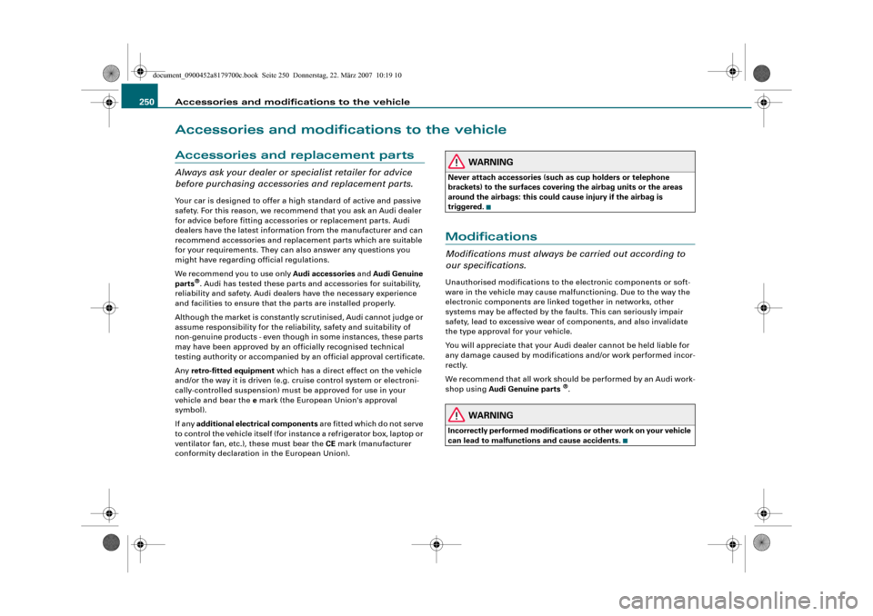 AUDI A5 2008 8T / 1.G Owners Manual Accessories and modifications to the vehicle 250Accessories and modifications to the vehicleAccessories and replacement partsAlways ask your dealer or specialist retailer for advice 
before purchasing