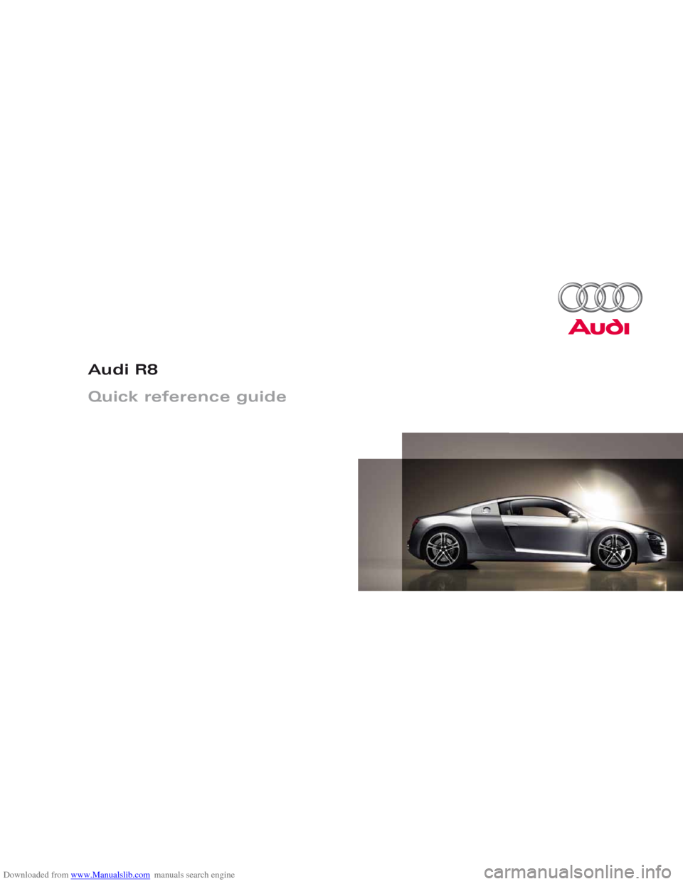 AUDI R8 2008 1.G Quick Reference Guide Downloaded from www.Manualslib.com manuals search engine Audi R8
Quick reference guide  
