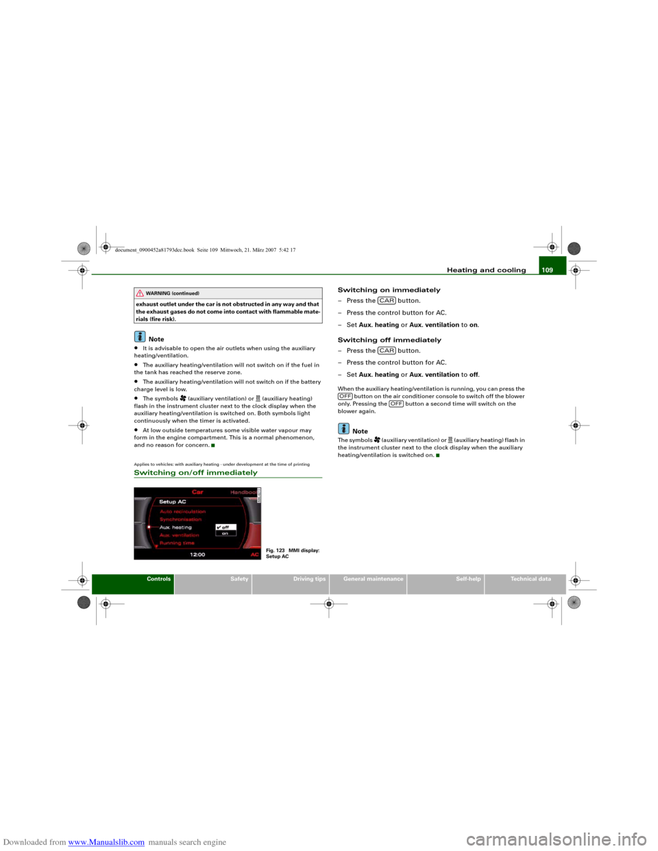 AUDI S5 2008 8T / 1.G Owners Manual Downloaded from www.Manualslib.com manuals search engine Heating and cooling109
Controls
Safety
Driving tips
General maintenance
Self-help
Technical data exhaust outlet under the car is not obstructed AUDI S5 2008 8T / 1.G Owners Manual Downloaded from www.Manualslib.com manuals search engine Heating and cooling109
Controls
Safety
Driving tips
General maintenance
Self-help
Technical data exhaust outlet under the car is not obstructed