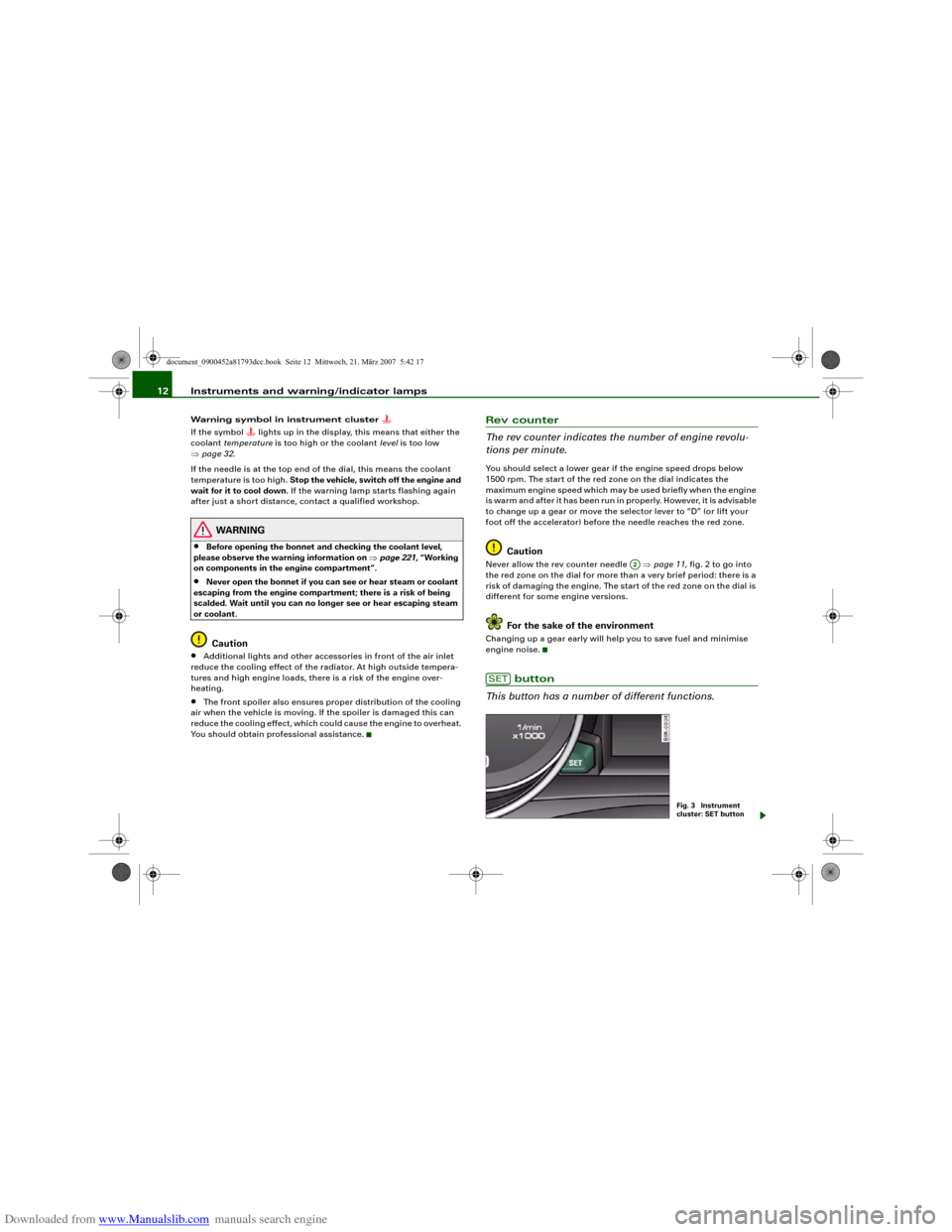 AUDI S5 2008 8T / 1.G User Guide Downloaded from www.Manualslib.com manuals search engine Instruments and warning/indicator lamps 12Warning symbol in instrument cluster
If the symbol
lights up in the display, this means tha AUDI S5 2008 8T / 1.G User Guide Downloaded from www.Manualslib.com manuals search engine Instruments and warning/indicator lamps 12Warning symbol in instrument cluster
If the symbol
lights up in the display, this means tha