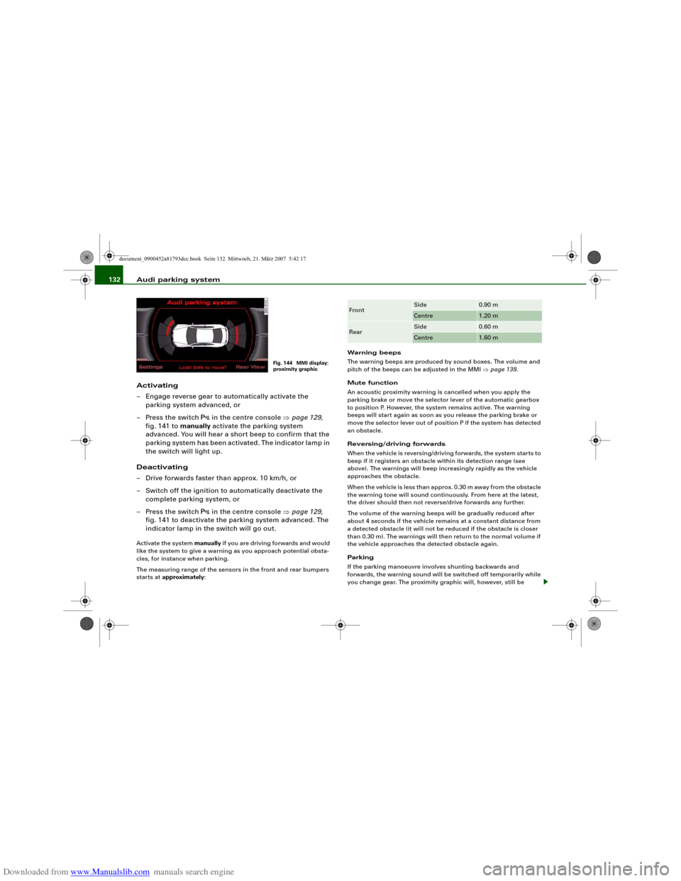 AUDI S5 2008 8T / 1.G Owners Manual Downloaded from www.Manualslib.com manuals search engine Audi parking system 132
Activating
– Engage reverse gear to automatically activate the
parking system advanced, or
– Press the switch
AUDI S5 2008 8T / 1.G Owners Manual Downloaded from www.Manualslib.com manuals search engine Audi parking system 132
Activating
– Engage reverse gear to automatically activate the
parking system advanced, or
– Press the switch
