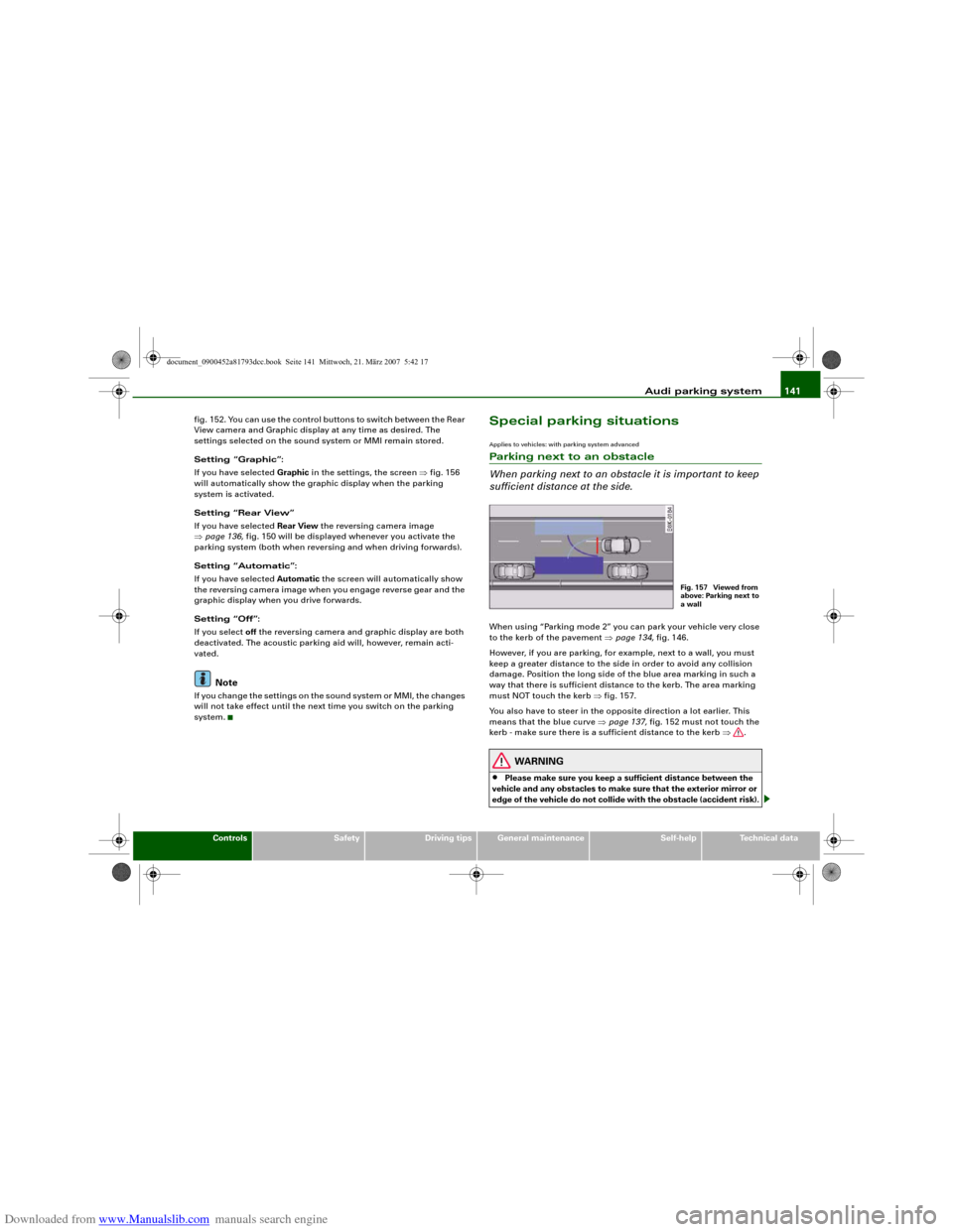 AUDI S5 2008 8T / 1.G Owners Manual Downloaded from www.Manualslib.com manuals search engine Audi parking system141
Controls
Safety
Driving tips
General maintenance
Self-help
Technical data fig. 152. You can use the control buttons to s