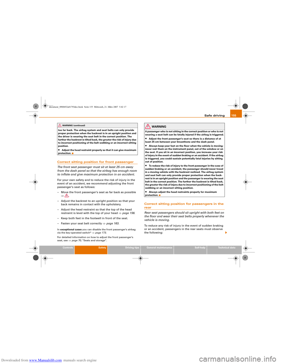 AUDI S5 2008 8T / 1.G User Guide Downloaded from www.Manualslib.com manuals search engine Safe driving155
Controls
Safety
Driving tips
General maintenance
Self-help
Technical data too far back. The airbag system and seat belts can on