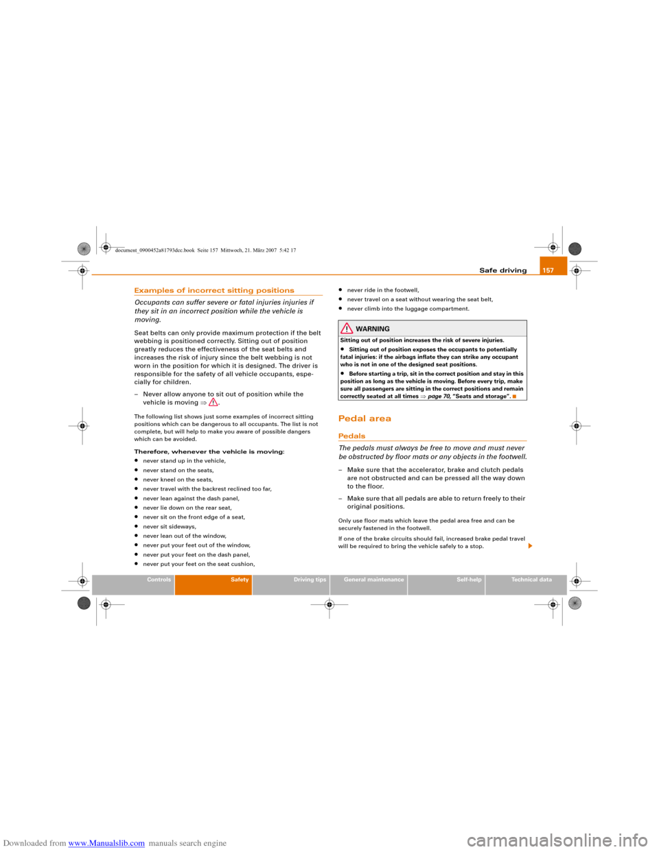 AUDI S5 2008 8T / 1.G Owners Guide Downloaded from www.Manualslib.com manuals search engine Safe driving157
Controls
Safety
Driving tips
General maintenance
Self-help
Technical data
Examples of incorrect sitting positions
Occupants can