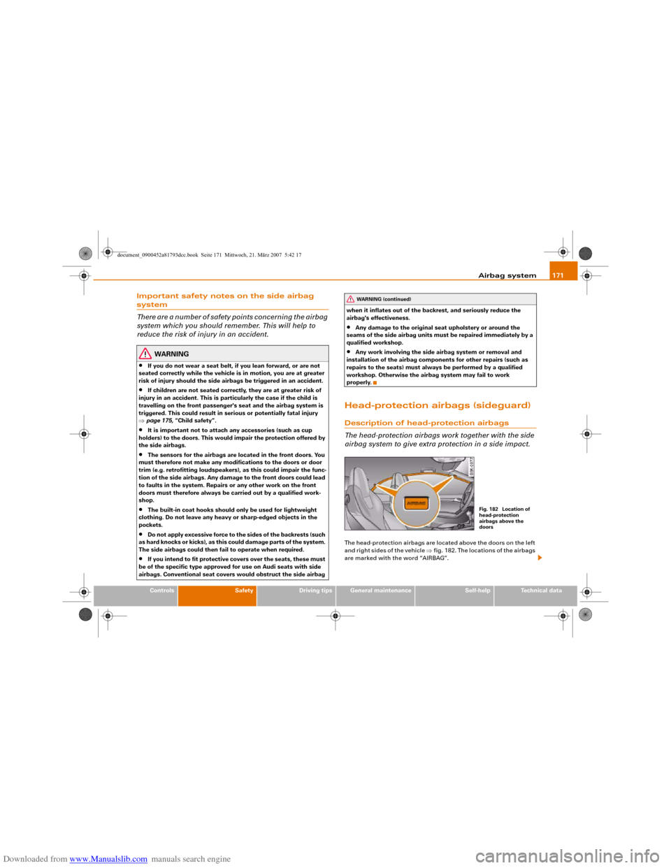 AUDI S5 2008 8T / 1.G Owners Guide Downloaded from www.Manualslib.com manuals search engine Airbag system171
Controls
Safety
Driving tips
General maintenance
Self-help
Technical data
Important safety notes on the side airbag system
The