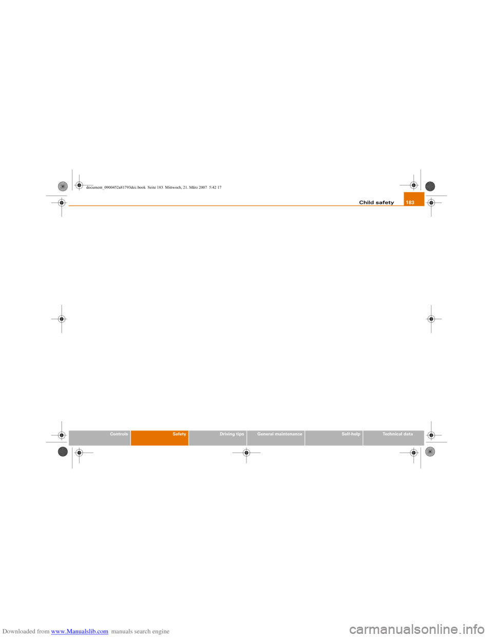 AUDI S5 2008 8T / 1.G Owners Manual Downloaded from www.Manualslib.com manuals search engine Child safety183
Controls
Safety
Driving tips
General maintenance
Self-help
Technical data
document_0900452a81793dcc.book  Seite 183  Mittwoch, 