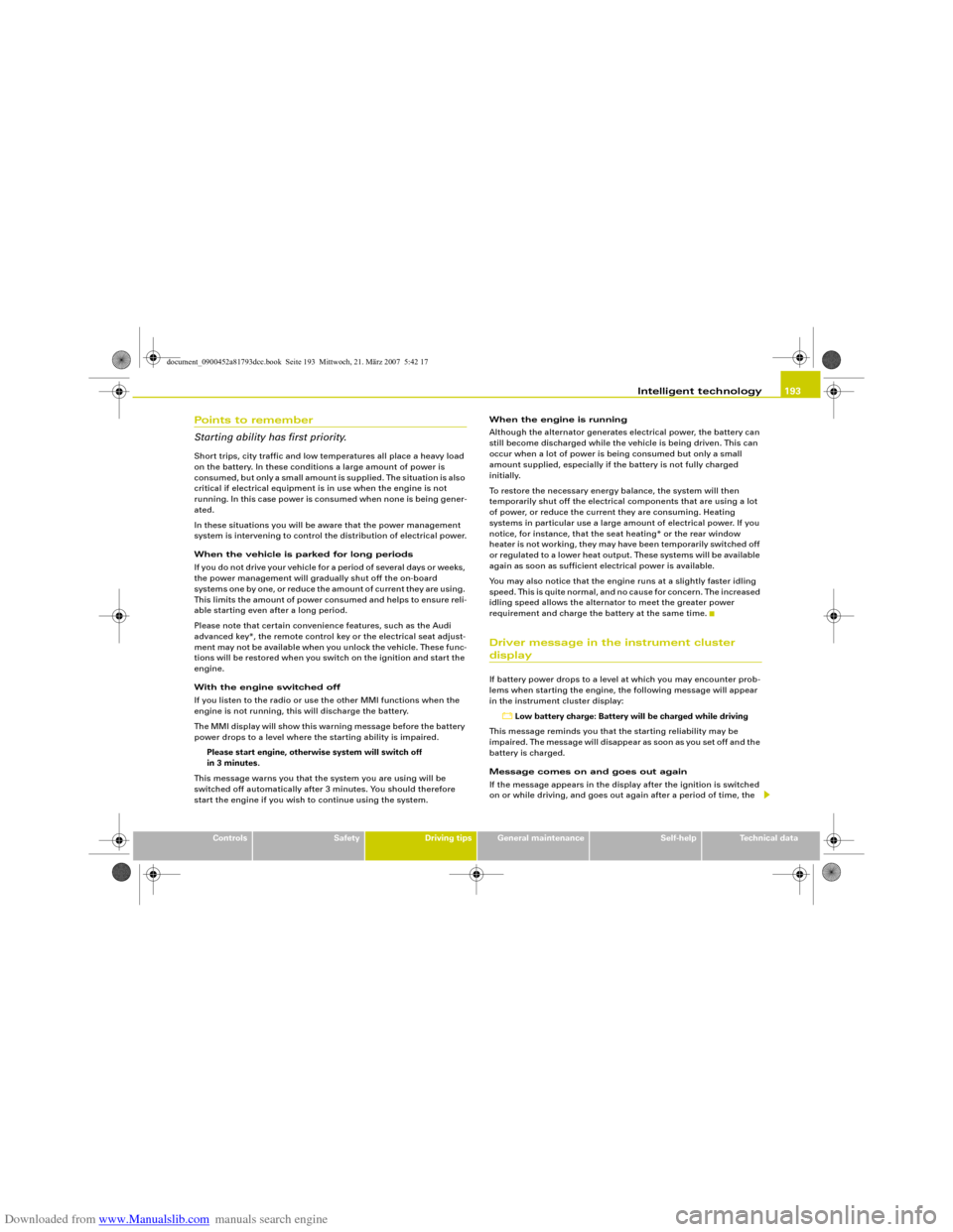 AUDI S5 2008 8T / 1.G User Guide Downloaded from www.Manualslib.com manuals search engine Intelligent technology193
Controls
Safety
Driving tips
General maintenance
Self-help
Technical data
Points to remember
Starting ability has fir