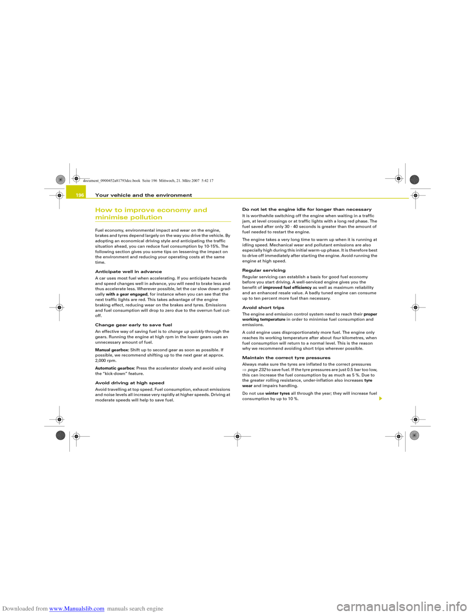AUDI S5 2008 8T / 1.G Service Manual Downloaded from www.Manualslib.com manuals search engine Your vehicle and the environment 196How to improve economy and minimise pollutionFuel economy, environmental impact and wear on the engine, 
br