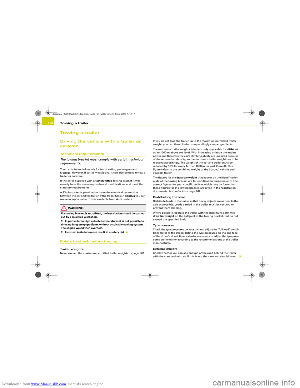 AUDI S5 2008 8T / 1.G Owners Manual Downloaded from www.Manualslib.com manuals search engine Towing a trailer 198Towing a trailerDriving the vehicle with a trailer or 
caravanTechnical requirements
The towing bracket must comply with ce