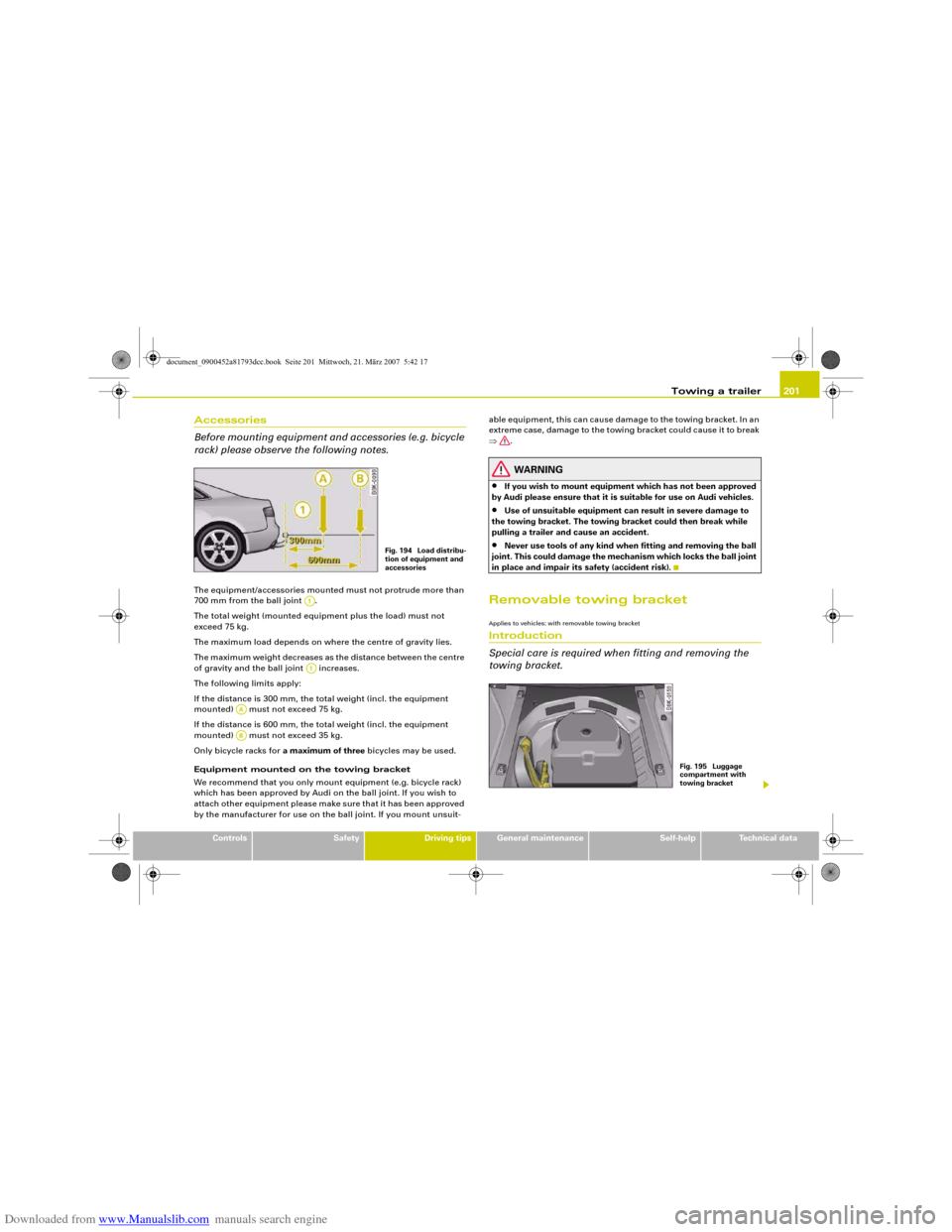 AUDI S5 2008 8T / 1.G Owners Manual Downloaded from www.Manualslib.com manuals search engine Towing a trailer201
Controls
Safety
Driving tips
General maintenance
Self-help
Technical data
Accessories
Before mounting equipment and accesso AUDI S5 2008 8T / 1.G Owners Manual Downloaded from www.Manualslib.com manuals search engine Towing a trailer201
Controls
Safety
Driving tips
General maintenance
Self-help
Technical data
Accessories
Before mounting equipment and accesso