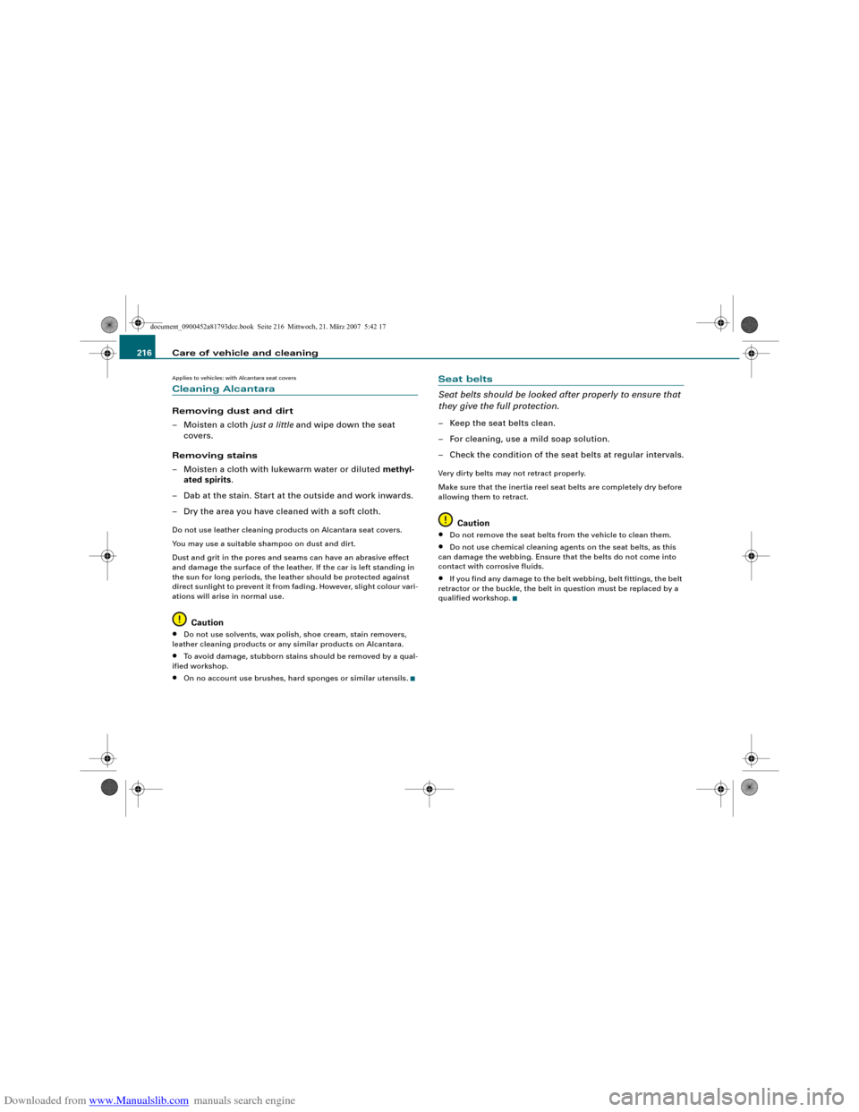 AUDI S5 2008 8T / 1.G Owners Manual Downloaded from www.Manualslib.com manuals search engine Care of vehicle and cleaning 216Applies to vehicles: with Alcantara seat coversCleaning AlcantaraRemoving dust and dirt
– Moisten a cloth jus