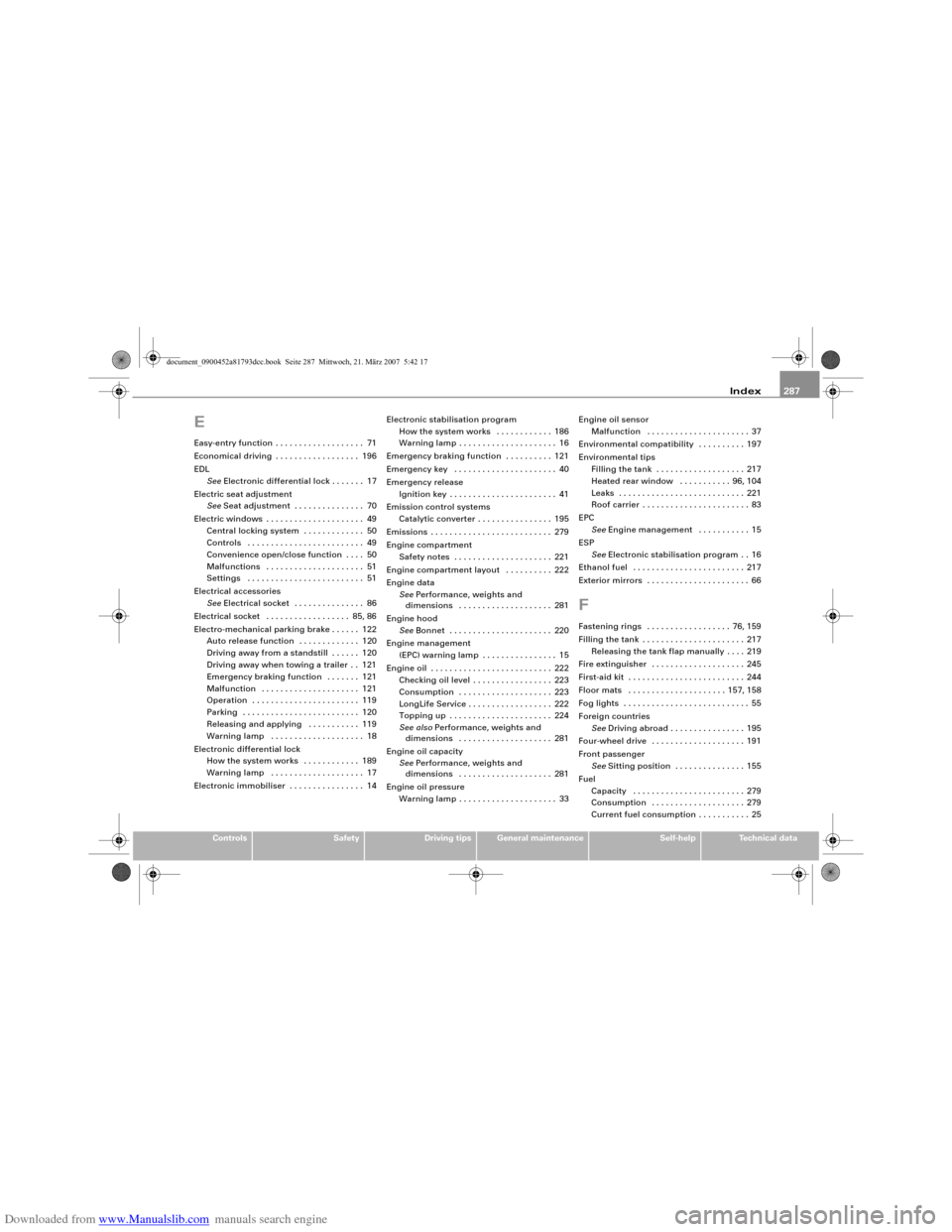 AUDI S5 2008 8T / 1.G Repair Manual Downloaded from www.Manualslib.com manuals search engine Index287
Controls
Safety
Driving tips
General maintenance
Self-help
Technical data
EEasy-entry function . . . . . . . . . . . . . . . . . . . 7