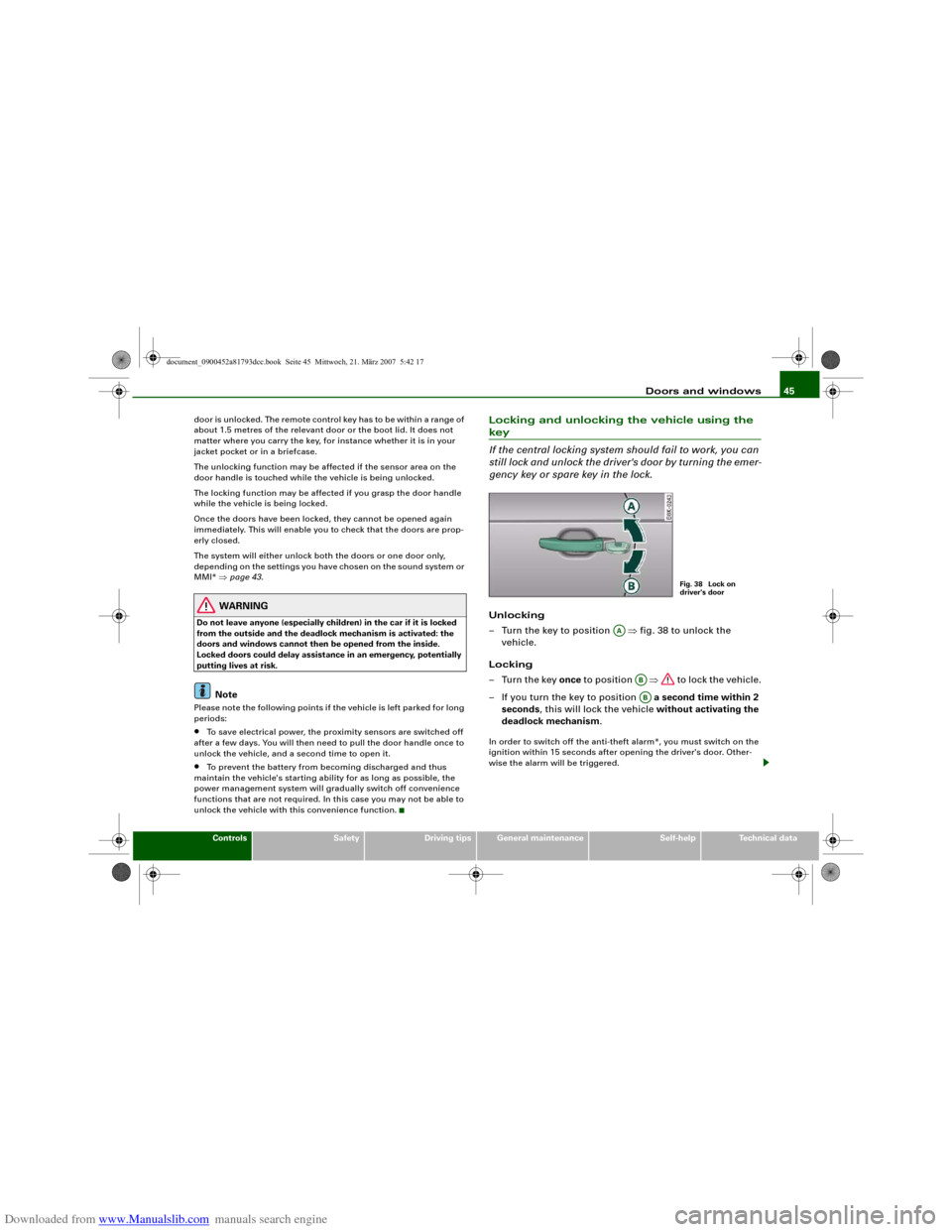 AUDI S5 2008 8T / 1.G User Guide Downloaded from www.Manualslib.com manuals search engine Doors and windows45
Controls
Safety
Driving tips
General maintenance
Self-help
Technical data door is unlocked. The remote control key has to b