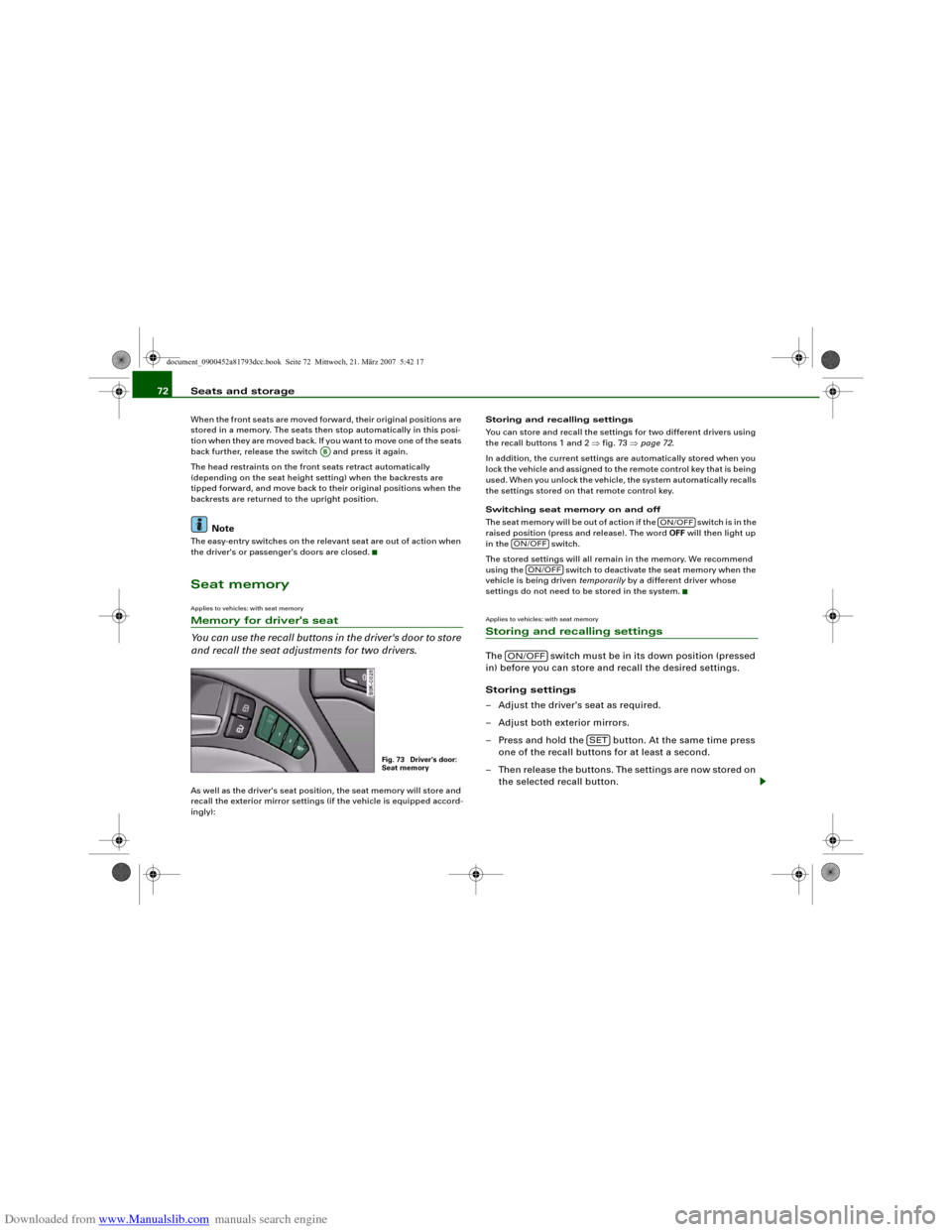 AUDI S5 2008 8T / 1.G Manual PDF Downloaded from www.Manualslib.com manuals search engine Seats and storage 72When the front seats are moved forward, their original positions are
stored in a memory. The seats then stop automatically AUDI S5 2008 8T / 1.G Manual PDF Downloaded from www.Manualslib.com manuals search engine Seats and storage 72When the front seats are moved forward, their original positions are
stored in a memory. The seats then stop automatically