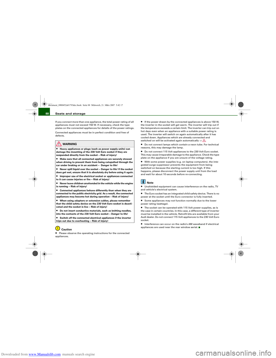 AUDI S5 2008 8T / 1.G Manual Online Downloaded from www.Manualslib.com manuals search engine Seats and storage 88If you connect more than one appliance, the total power rating of all 
appliances must not exceed 150 W. If necessary, chec