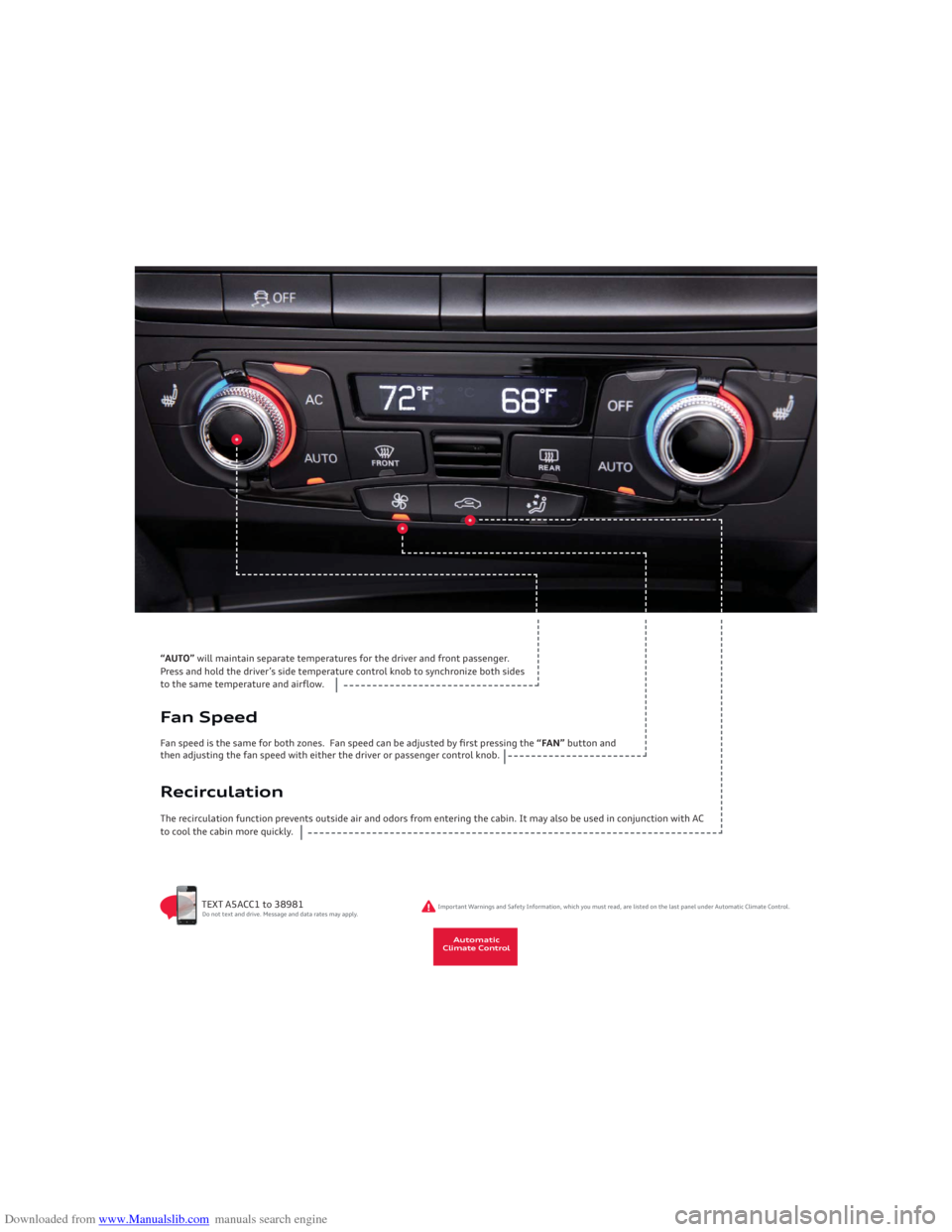 AUDI A5 2013 8T / 1.G Getting To Know Downloaded from www.Manualslib.com manuals search engine “AUTO” will maintain separate temperatures for the driver and front passenger. 
Press and hold the driver’s side temperature control knob