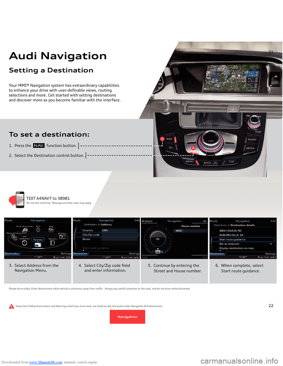 AUDI A4 2014 B8 / 4.G Getting To Know Downloaded from www.Manualslib.com manuals search engine Your MMI® Navigation system has extraordinary capabilities to enhance your drive with user-definable views, routing selections and more. Get s