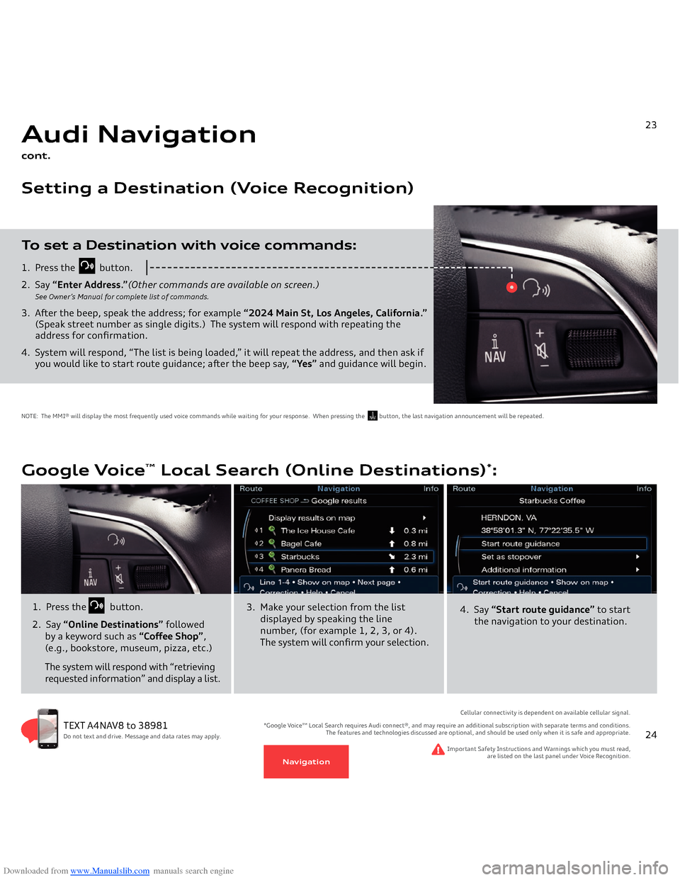 AUDI A4 2014 B8 / 4.G Getting To Know Downloaded from www.Manualslib.com manuals search engine 1.  Press the 
         
button.
2.  Say 
“Enter Address.”
(Other commands are available on screen.) 
      
See Owner’s Manual for compl