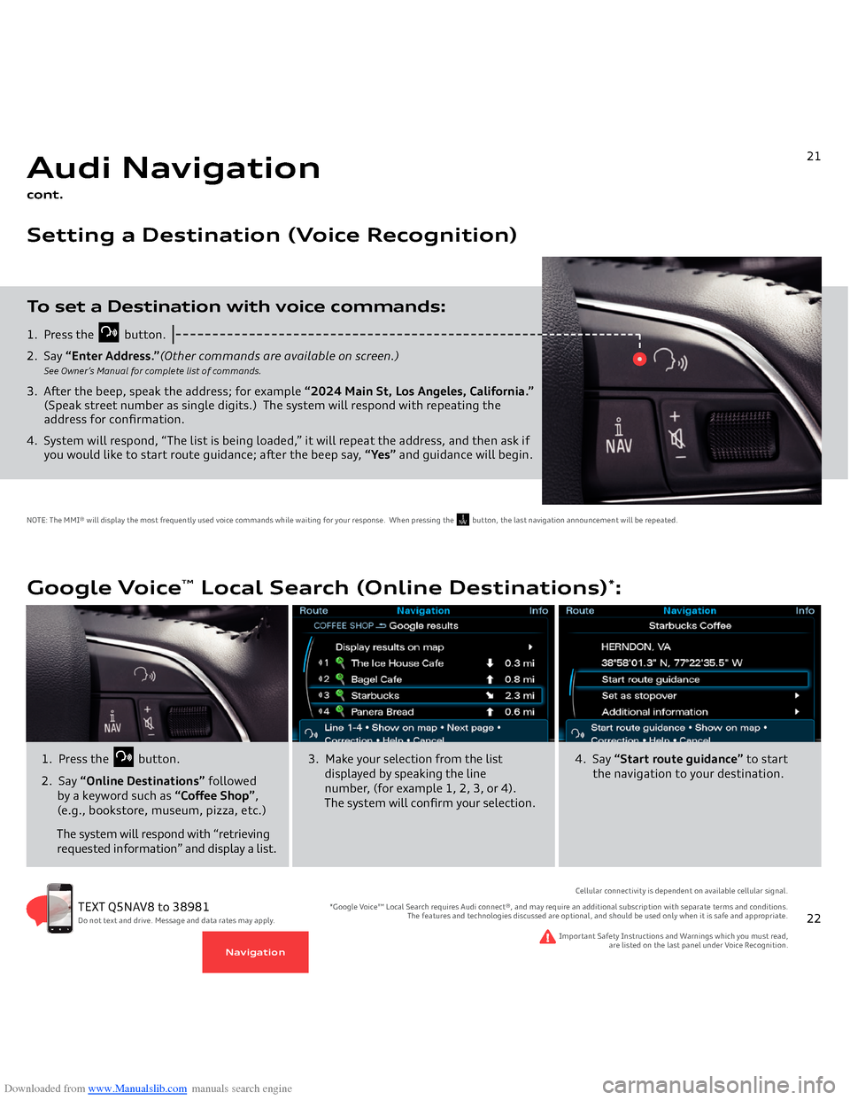 AUDI Q5 2014 8R / 1.G Getting To Know Downloaded from www.Manualslib.com manuals search engine 1.  Press the 
         
button.
2.  Say 
“Enter Address.”
(Other commands are available on screen.) 
      
See Owner’s Manual for compl