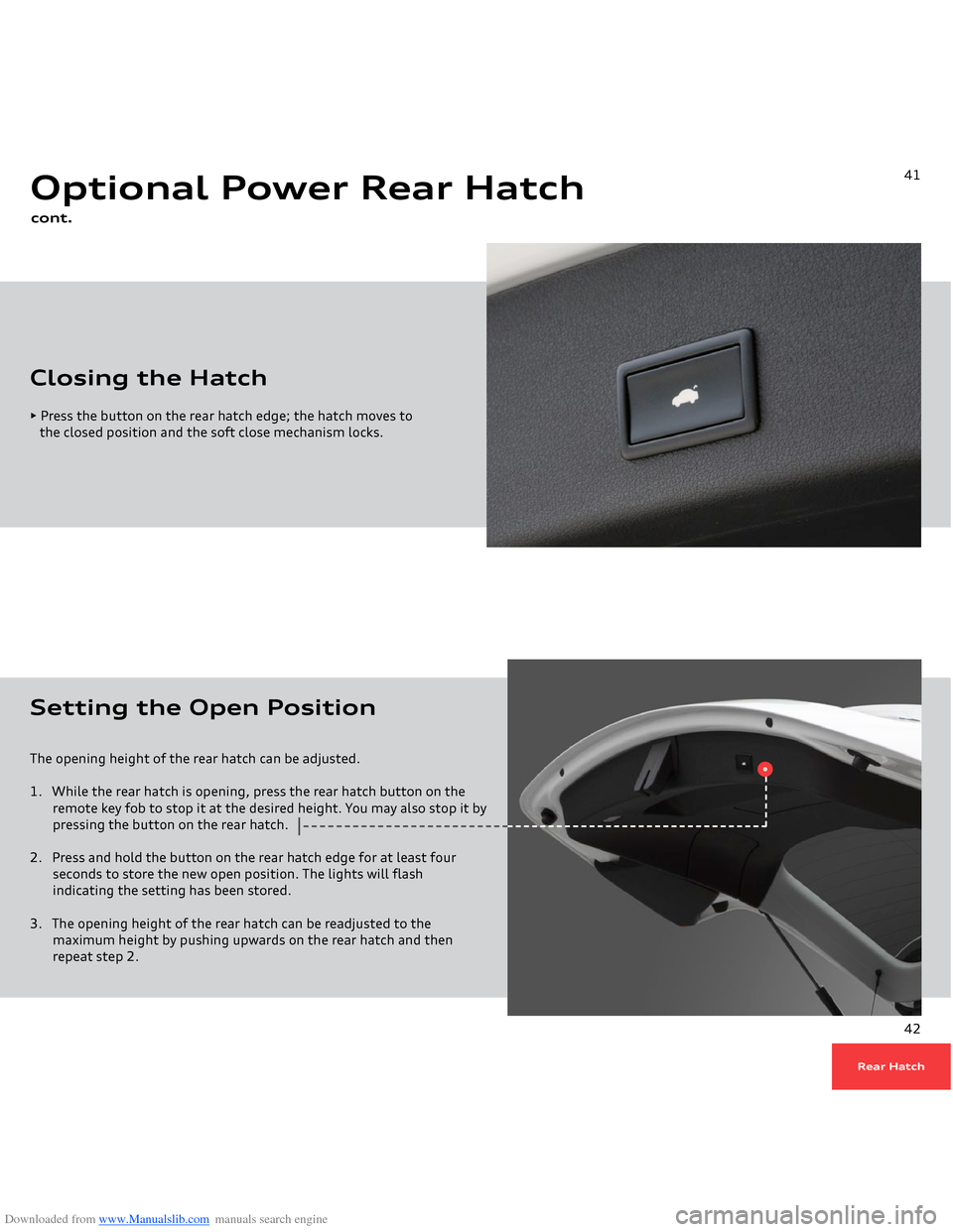 AUDI Q5 2014 8R / 1.G Getting To Know Downloaded from www.Manualslib.com manuals search engine Closing the Hatch • Press the button on the rear hatch edge; the hatch moves to
 
   the closed position and the soft close mechanism locks. 