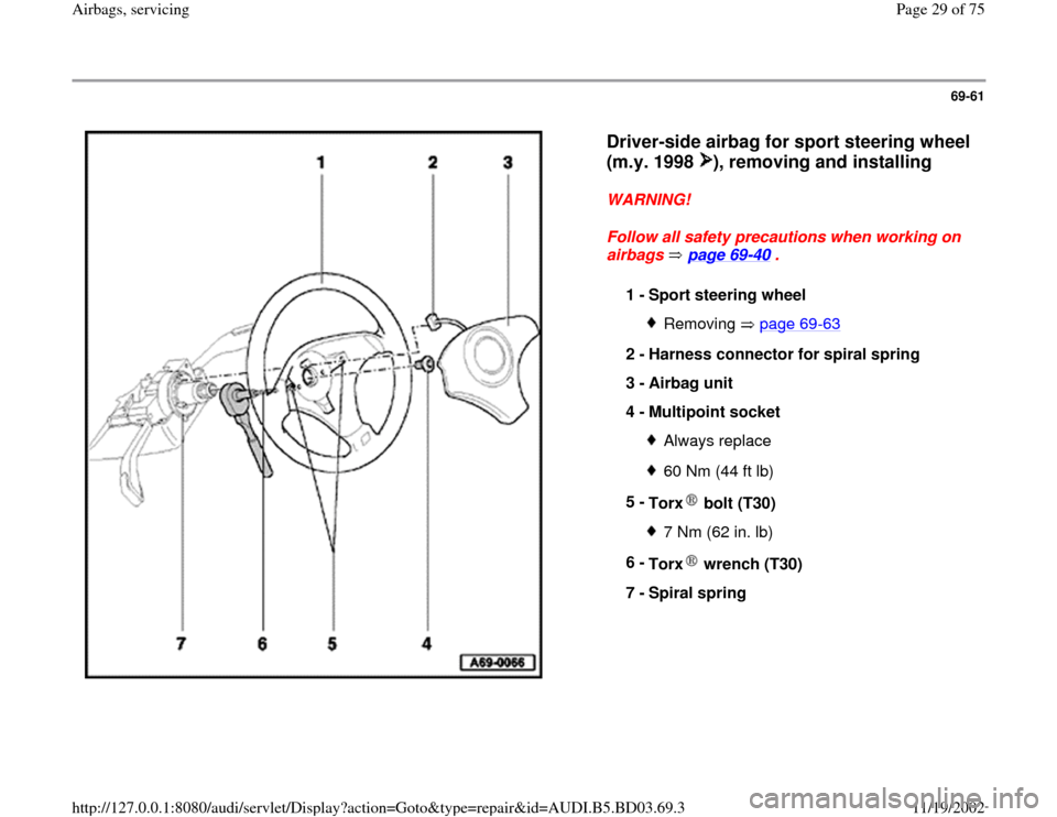 AUDI A4 1997 B5 / 1.G Airbag Service Workshop Manual 69-61
 
  
Driver-side airbag for sport steering wheel 
(m.y. 1998  ), removing and installing
 
WARNING! 
Follow all safety precautions when working on 
airbags  page 69
-40
 . 
1 - 
Sport steering w