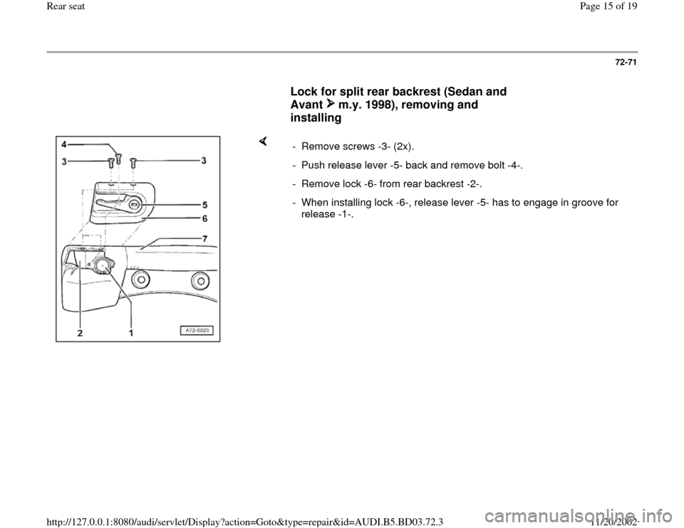 AUDI A4 1996 B5 / 1.G Rear Seats User Guide 72-71
      
Lock for split rear backrest (Sedan and 
Avant   m.y. 1998), removing and 
installing
 
    
- Remove screws -3- (2x). 
-  Push release lever -5- back and remove bolt -4-.
-  Remove lock 