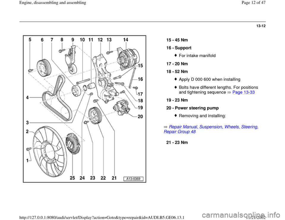 AUDI A4 2000 B5 / 1.G AWM Engine Assembly User Guide 13-12
 
  
 Repair Manual, Suspension, Wheels, Steering, 
Repair Group 48
    15 - 
45 Nm 
16 - 
Support 
For intake manifold
17 - 
20 Nm 
18 - 
52 Nm Apply D 000 600 when installingBolts have differe