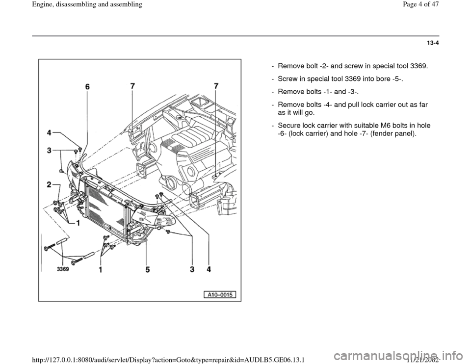 AUDI A4 1995 B5 / 1.G AWM Engine Assembly Workshop Manual 13-4
 
  
-  Remove bolt -2- and screw in special tool 3369.
-  Screw in special tool 3369 into bore -5-.
-  Remove bolts -1- and -3-.
-  Remove bolts -4- and pull lock carrier out as far 
as it will 