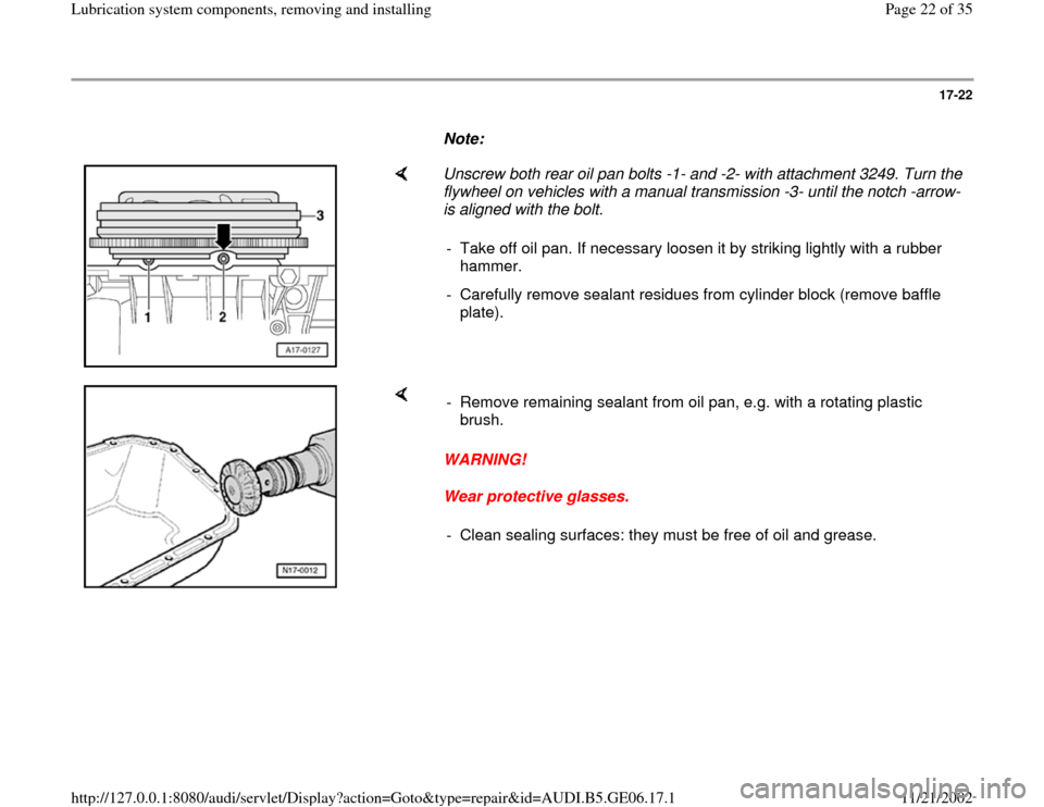 AUDI A4 1996 B5 / 1.G AWM Engine Lubrication System Components Workshop Manual 17-22
      
Note:  
    
Unscrew both rear oil pan bolts -1- and -2- with attachment 3249. Turn the 
flywheel on vehicles with a manual transmission -3- until the notch -arrow- 
is aligned with the b