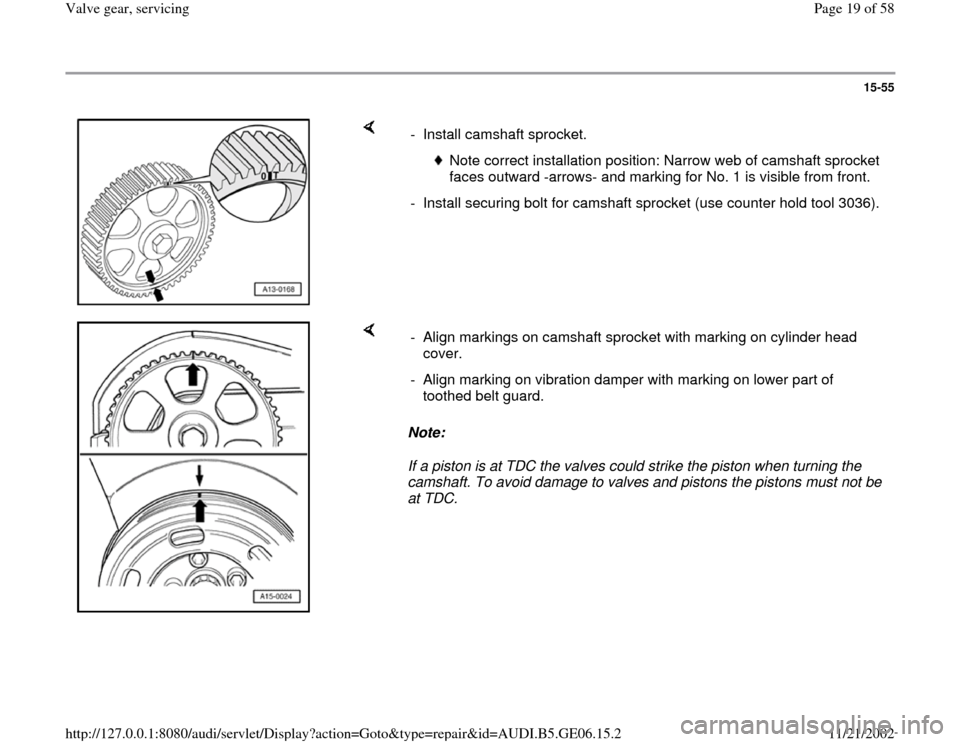 AUDI A4 1998 B5 / 1.G AWM Engine Valve Gear Service User Guide 15-55
 
    
-  Install camshaft sprocket. 
 
Note correct installation position: Narrow web of camshaft sprocket 
faces outward -arrows- and marking for No. 1 is visible from front. 
-  Install secur