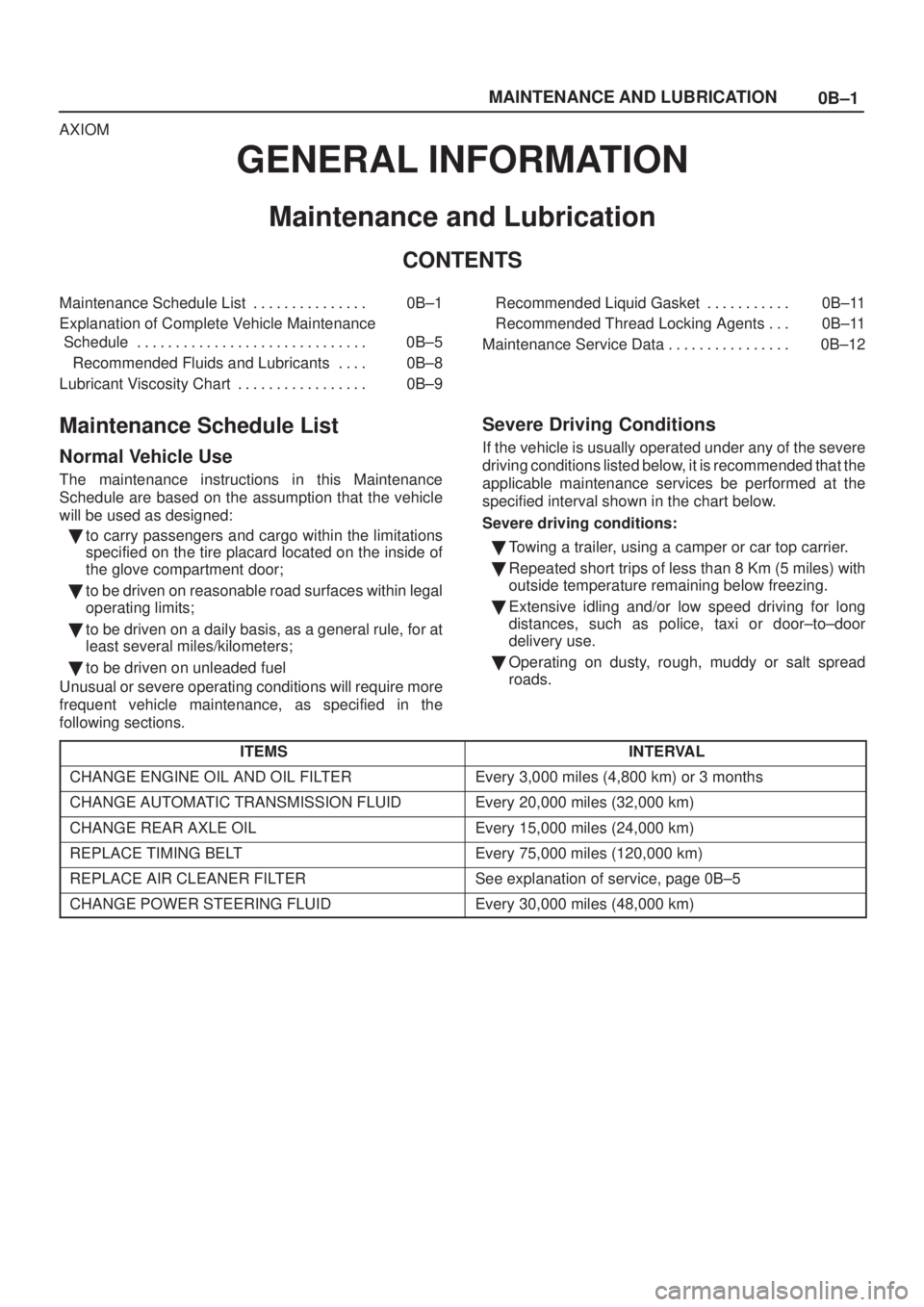 ISUZU AXIOM 2002  Service User Guide 0B±1 MAINTENANCE AND LUBRICATION
AXIOM
GENERAL INFORMATION
Maintenance and Lubrication
CONTENTS
Maintenance Schedule List 0B±1. . . . . . . . . . . . . . . 
Explanation of Complete Vehicle Maintenan