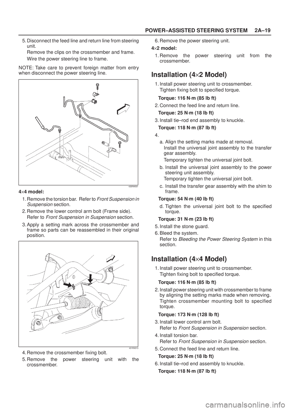 ISUZU AXIOM 2002  Service Owners Manual POWER±ASSISTED STEERING SYSTEM2A±19
5. Disconnect the feed line and return line from steering
unit.
Remove the clips on the crossmember and frame.
Wire the power steering line to frame.
NOTE: Take c