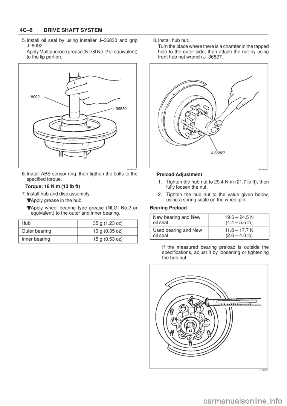 ISUZU AXIOM 2002  Service Owners Manual 4C±6
DRIVE SHAFT SYSTEM
5. Install oil seal by using installer J±36830 and grip
J±8092.
Apply Multipurpose grease (NLGI No. 2 or equivalent)
to the lip portion.
901RW057
6. Inatall ABS sensor ring,
