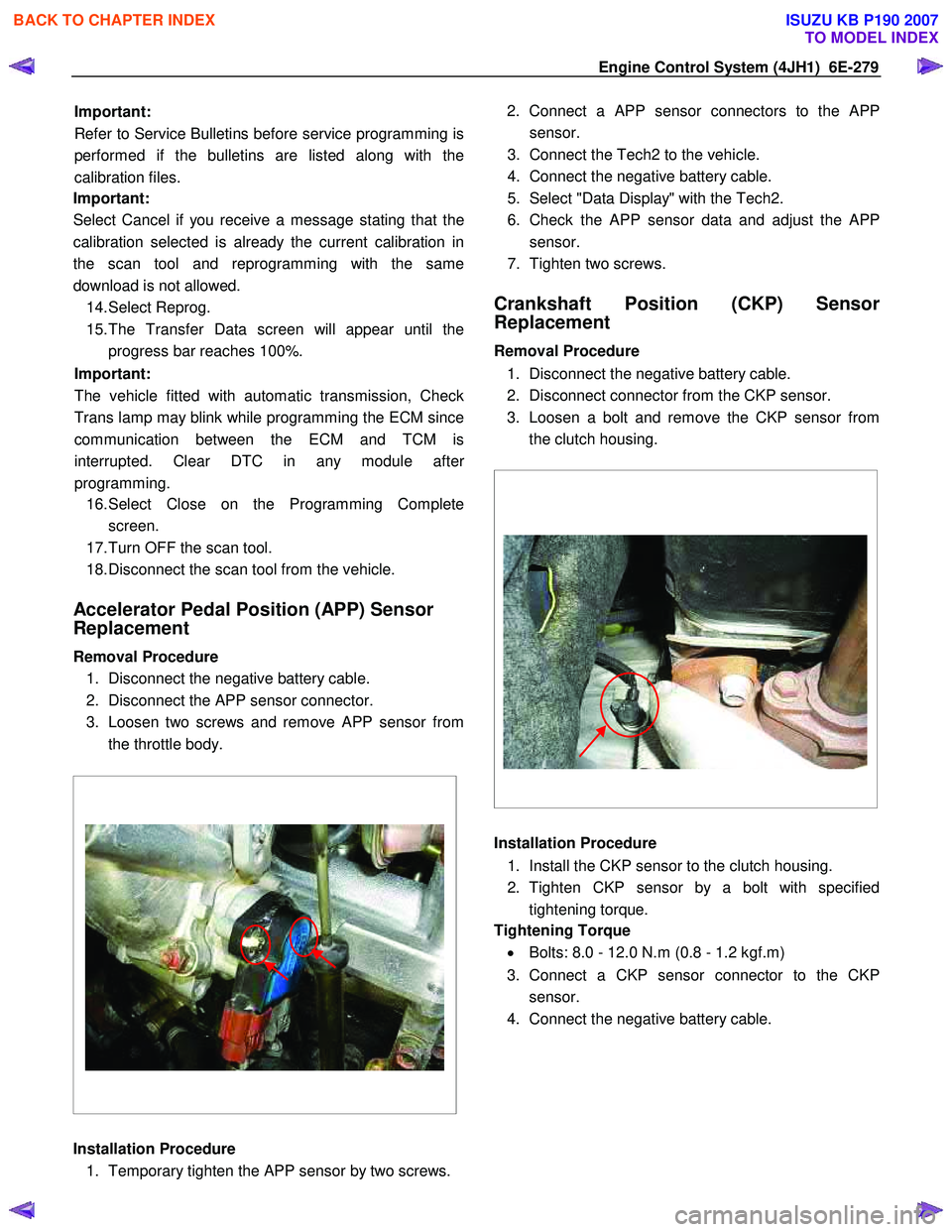 ISUZU KB P190 2007 Workshop Owners Guide Engine Control System (4JH1) 6E-279
Important:
Refer to Service Bulletins before service programming is
performed if the bulletins are listed along with the
calibration files.
Important:
Sele ISUZU KB P190 2007 Workshop Owners Guide Engine Control System (4JH1) 6E-279
Important:
Refer to Service Bulletins before service programming is
performed if the bulletins are listed along with the
calibration files.
Important:
Sele